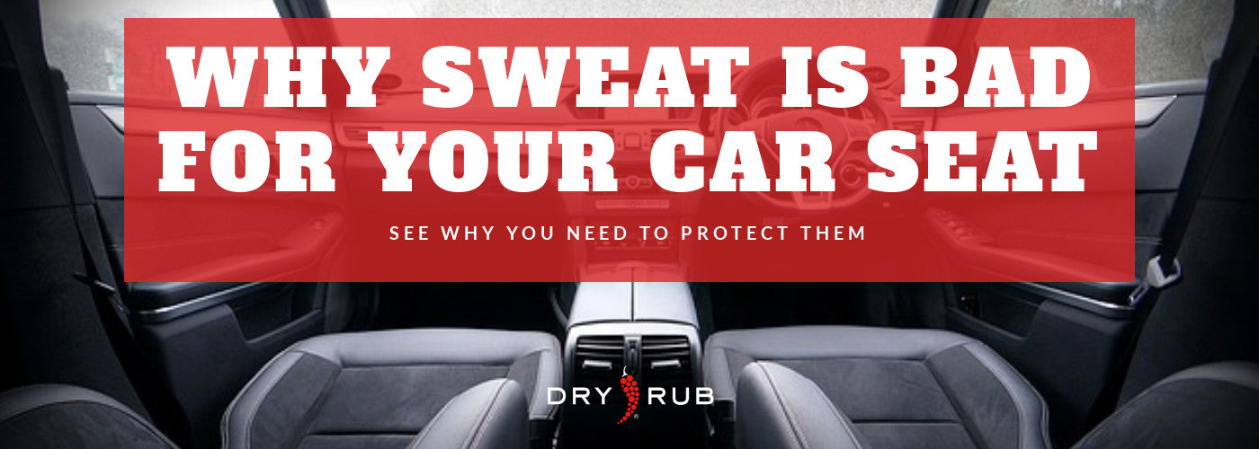 Why Sweat is Bad For Your Car Seats
